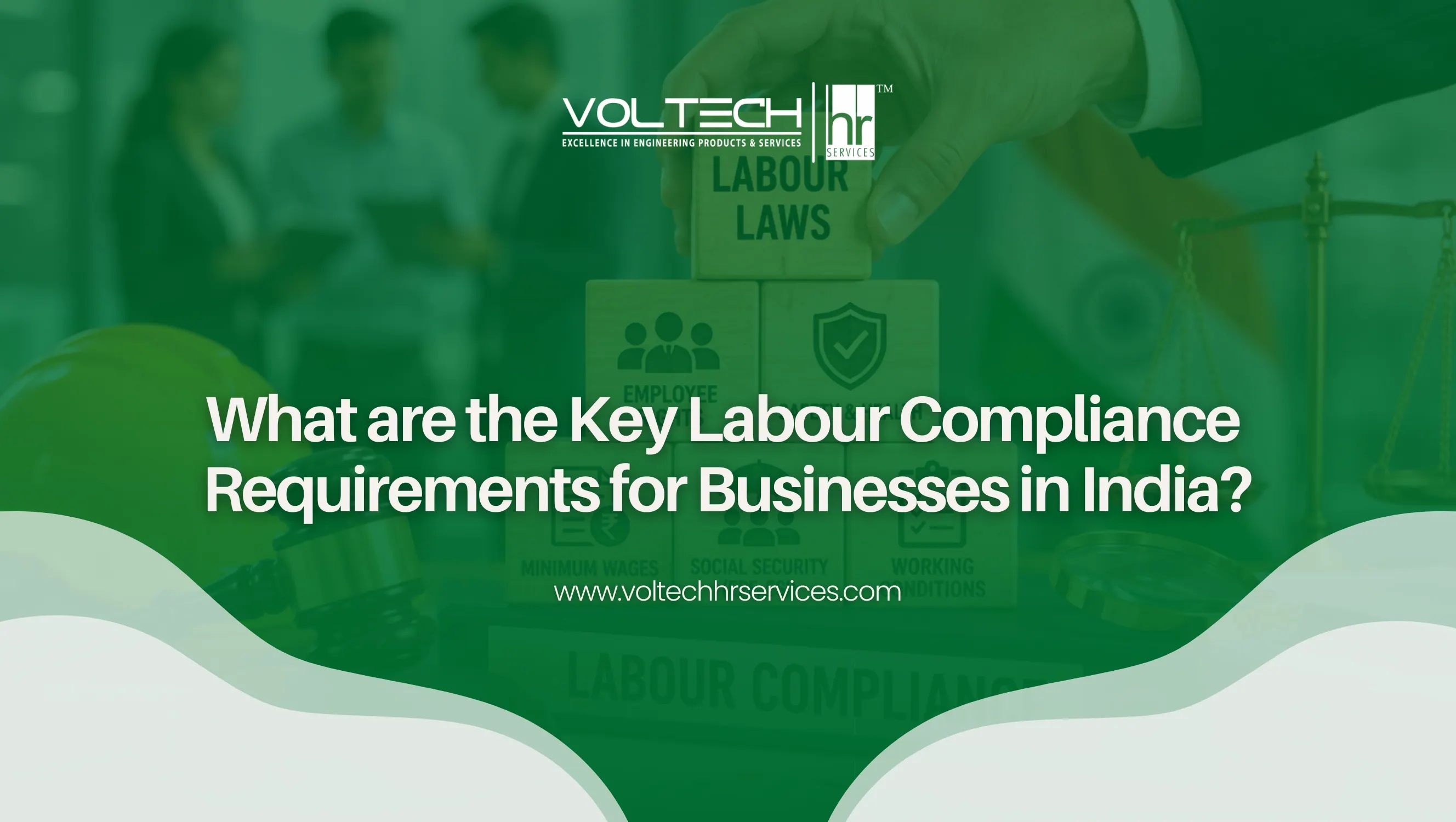 What are the Key Labour Compliance
Requirements for Businesses in India?